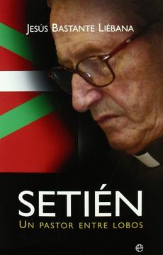 portada Setien - un pastor entre lobos Bastante Liebana, Jesus (in Spanish)