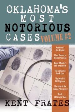 portada Oklahoma's Most Notorious Cases Volume #2: Valentine's Day Murder, Clara Hamon a Woman Scorned, Roger Wheeler's Bad Investment, Geronimo Bank Case, De (in English)