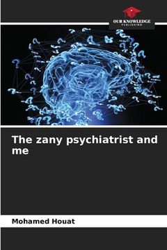 portada The zany psychiatrist and me (en Inglés)