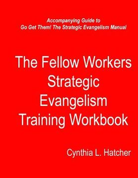portada The Fellow Workers Strategic Evangelism Training Workbook (en Inglés)