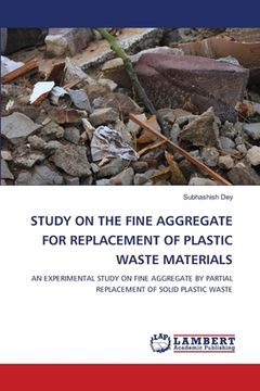 portada Study on the Fine Aggregate for Replacement of Plastic Waste Materials (en Inglés)