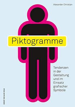 portada Piktogramme: Tendenzen in der Gestaltung und im Einsatz Grafischer Symbole (en Alemán)