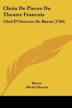 portada choix de pieces du theatre francois: chef-d'oeuvres de baron (1784) (en Inglés)