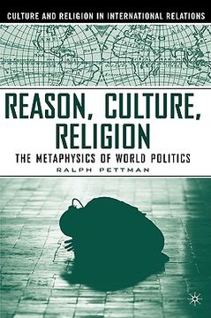 portada reason, culture, religion: the metaphysics of world politics (en Inglés)