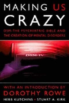 portada Making us Crazy: Dsm - the Psychiatric Bible and the Creation of Mental Disorders (Psychology (en Inglés)