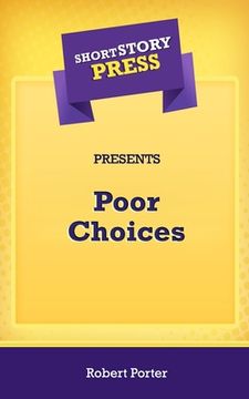 portada Short Story Press Presents Poor Choices (in English)
