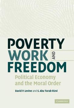 portada Poverty, Work, and Freedom: Political Economy and the Moral Order 