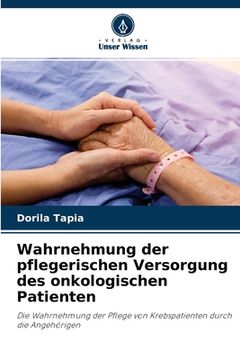 portada Wahrnehmung der pflegerischen Versorgung des onkologischen Patienten (en Alemán)