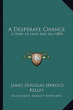 portada a desperate chance: a story of land and sea (1899) (en Inglés)