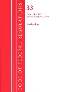 portada Code of Federal Regulations, Title 33 Navigation and Navigable Waters 125-199, Revised as of July 1, 2020 (in English)