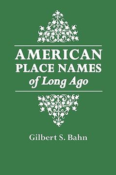 portada american place names of long ago. a republication of the index to cram's unrivaled atlas of the world as based on the census of 1890 (en Inglés)