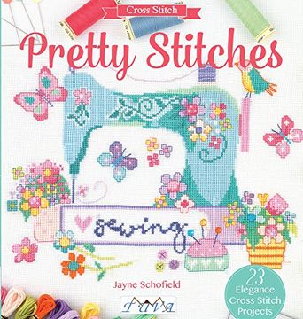 portada Pretty Stitches: 22 Elegance Cross Stitch Projects