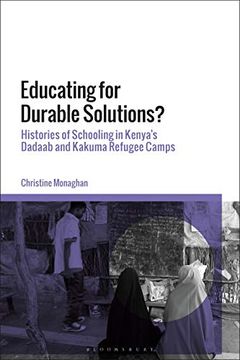 portada Educating for Durable Solutions: Histories of Schooling in Kenya’S Dadaab and Kakuma Refugee Camps 
