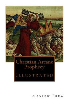 portada Christian Arcane Prophecy: Illustrated (en Inglés)