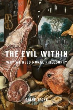 portada The Evil Within: Why we Need Moral Philosophy (en Inglés)