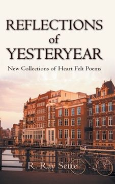 portada Reflections of Yesteryear: New Collections of Heart Felt Poems (in English)