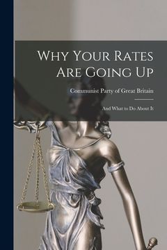 portada Why Your Rates Are Going up: and What to Do About It (en Inglés)