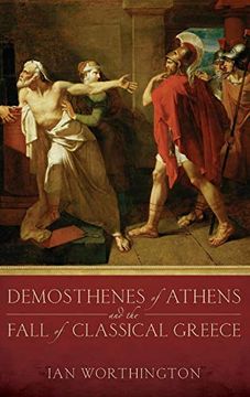 portada Demosthenes of Athens and the Fall of Classical Greece (en Inglés)