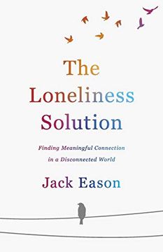 portada Loneliness Solution: Finding Meaningful Connection in a Disconnected World (en Inglés)