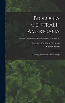 portada Biologia Centrali-americana: Zoology, Botany and Archaeology; Insecta. Lepidoptera-Rhopalocerav. v. 3. Plates. (in English)