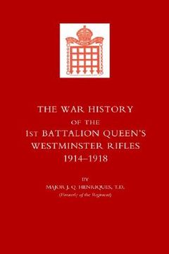portada war history of the first battalion queen os westminster rifles. 1914-1918 (in English)