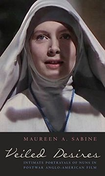 portada Veiled Desires: Intimate Portrayals of Nuns in Postwar Anglo-American Film 