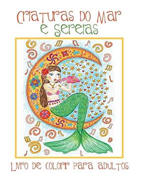 portada Criaturas do mar e Sereias: Livro de Colorir Para Adultos com Belas Imagens de Sereias e Animais Aquáticos (Peixes, Golfinhos, Tubarões) Para Colorir (en Portugués)