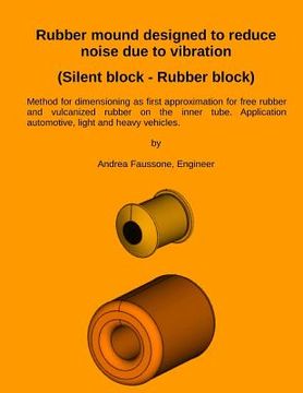 portada Rubber mound designed to reduce noise due to vibration (Silent block - Rubber block): Method for dimensioning as first approximation for free rubber a