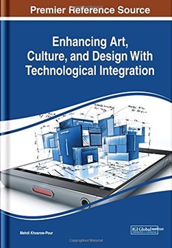 portada Enhancing Art, Culture, and Design With Technological Integration (Advances in Media, Entertainment, and the Arts)