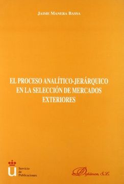portada el proceso analítico jerárquico en la selección de mercados exteriores (in Spanish)