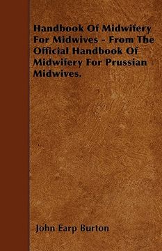 portada handbook of midwifery for midwives - from the official handbook of midwifery for prussian midwives. (en Inglés)