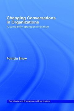 portada changing conversations in organizations: a complexity approach to change