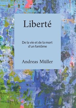 portada Liberté: De la vie et de la mort d'un fantôme (en Francés)