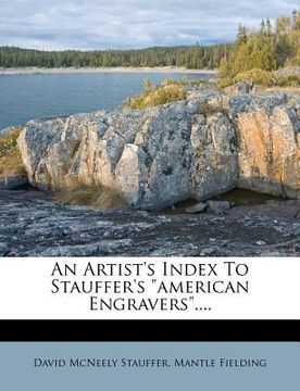 portada an artist's index to stauffer's "american engravers..".. (en Inglés)