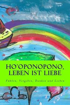 portada Ho'oponopono, Leben ist Liebe: Fuehlen, Vergeben, Danken und Lieben (in German)