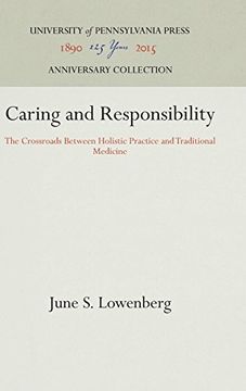 portada Caring and Responsibility: Crossroads of Holistic Practice and Traditional Medicine (Studies in Health, Illness, and Caregiving) (en Inglés)