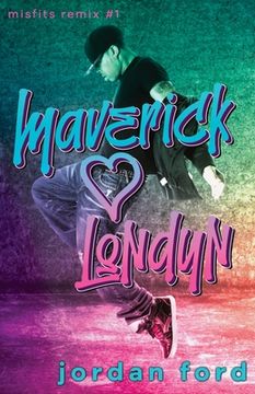 portada Maverick Loves Londyn: A Bad Boy/Good Girl Forbidden Romance (en Inglés)