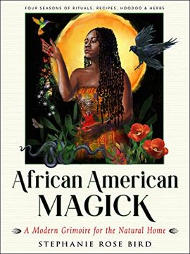 portada African American Magick: A Modern Grimoire for the Natural Home (Four Seasons of Rituals, Recipes, Hoodoo & Herbs) (in English)