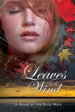 portada Leaves in the Wind: A Novel of the Dirty Wars