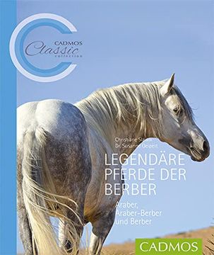 portada Legendäre Pferde der Berber: Araber, Araber-Berber und Berber (Cadmos Classic Collection) (en Alemán)