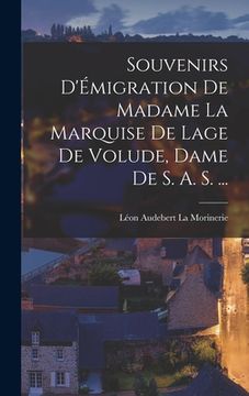 portada Souvenirs D'Émigration de Madame la Marquise de Lage de Volude, Dame de S. A. S. ... (en Francés)