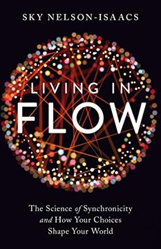portada Living in Flow: The Science of Synchronicity and how Your Choices Shape Your World (en Inglés)