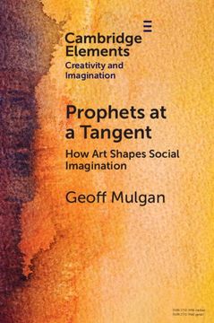 portada Prophets at a Tangent: How art Shapes Social Imagination (Elements in Creativity and Imagination) (en Inglés)