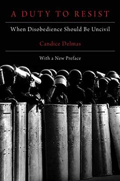 portada A Duty to Resist: When Disobedience Should be Uncivil (in English)