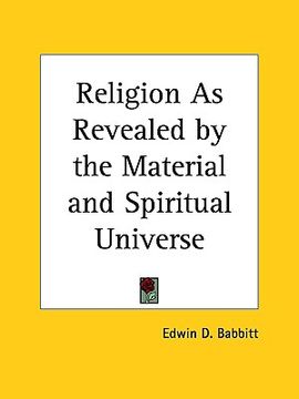 portada religion as revealed by the material and spiritual universe (en Inglés)