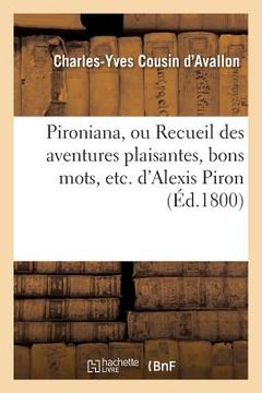 portada Pironiana, Ou Recueil Des Aventures Plaisantes, Bons Mots, Etc. d'Alexis Piron (en Francés)