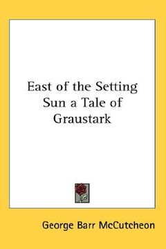 portada east of the setting sun a tale of graustark (en Inglés)