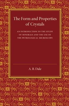 portada The Form and Properties of Crystals: An Introduction to the Study of Minerals and the use of the Petrological Microscope (en Inglés)