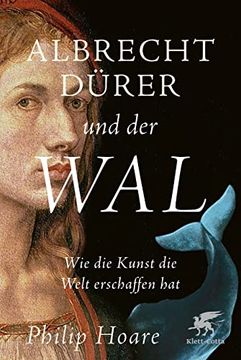 portada Albrecht Dürer und der Wal: Wie die Kunst die Welt Erschaffen hat (en Alemán)