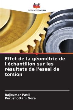 portada Effet de la géométrie de l'échantillon sur les résultats de l'essai de torsion